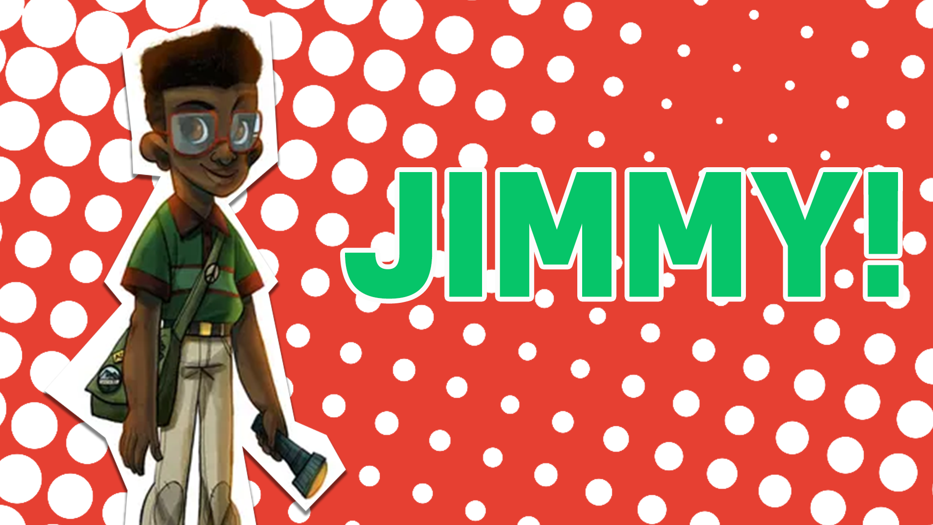 Your bestie would be Jimmy! Just like Jimmy you love nature and the great outdoors, and you love your friends more than anything in the world!