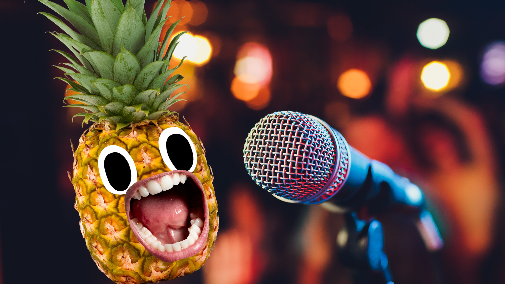 Pineapple screaming into mic