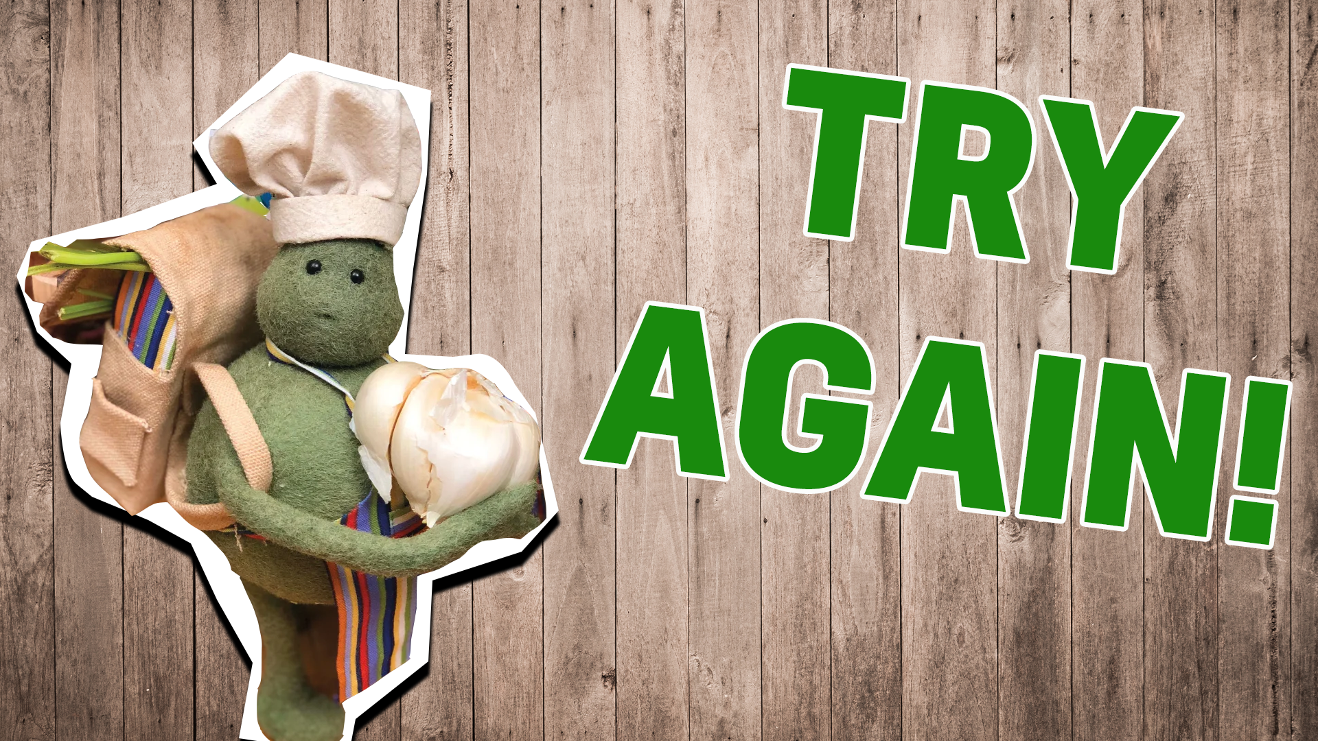 Try again! You nearly got a good score, but you'll need to know more about Tiny Chef than that!