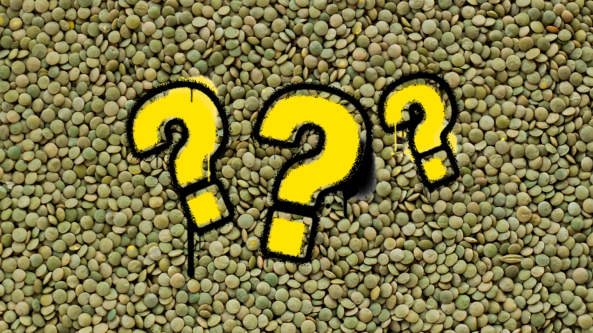 Lentils and question marks