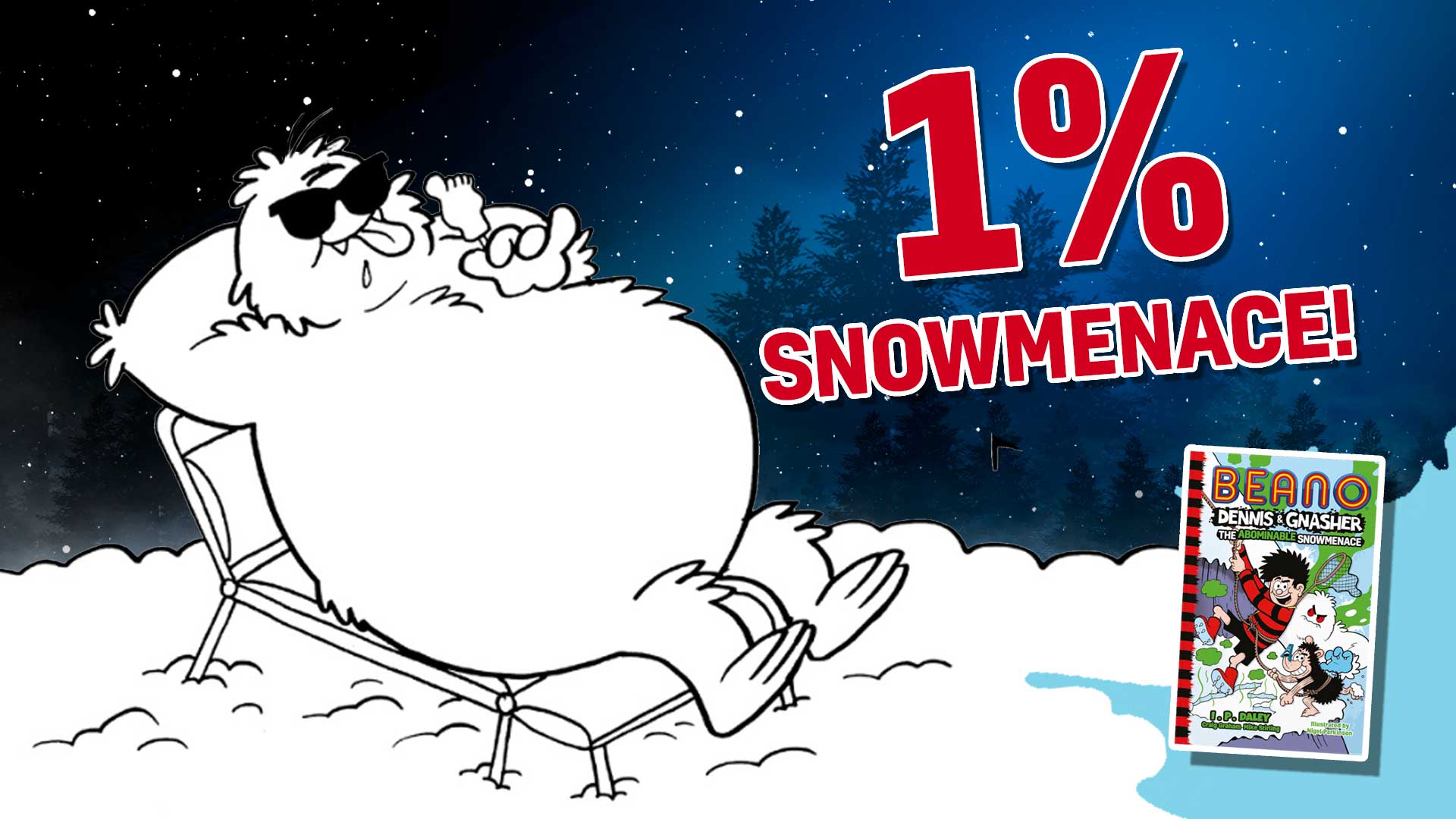1 per cent Snowmenace