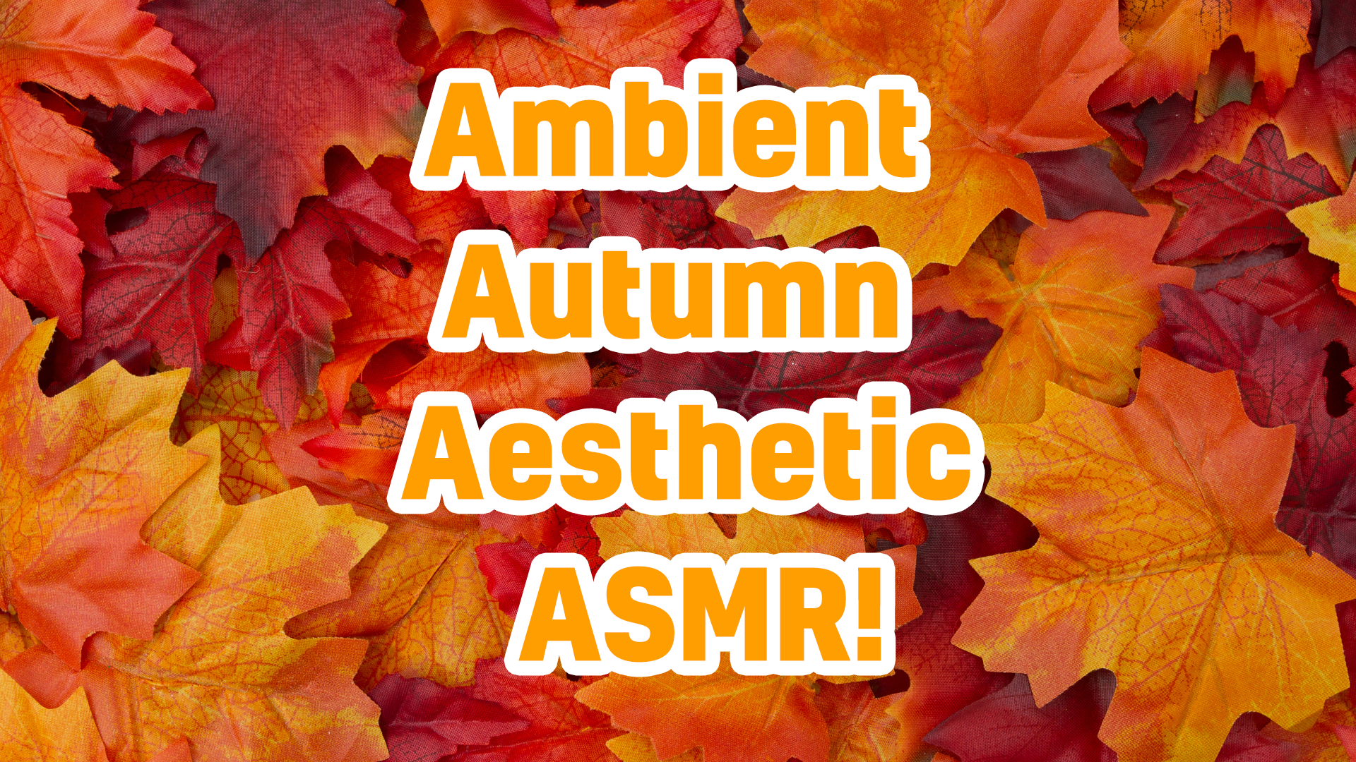 Ambient Autumn Aesthetic ASMR