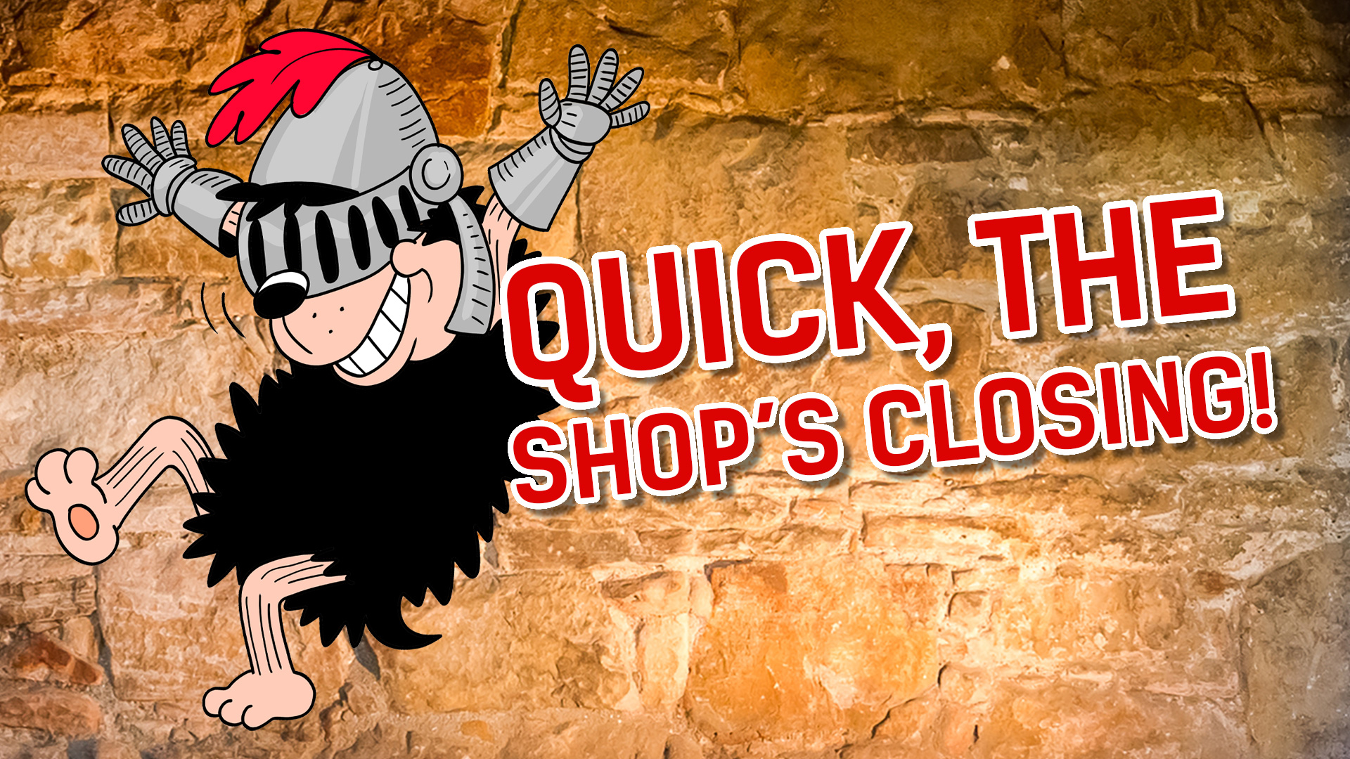 Result: Quick, the shop's closing!