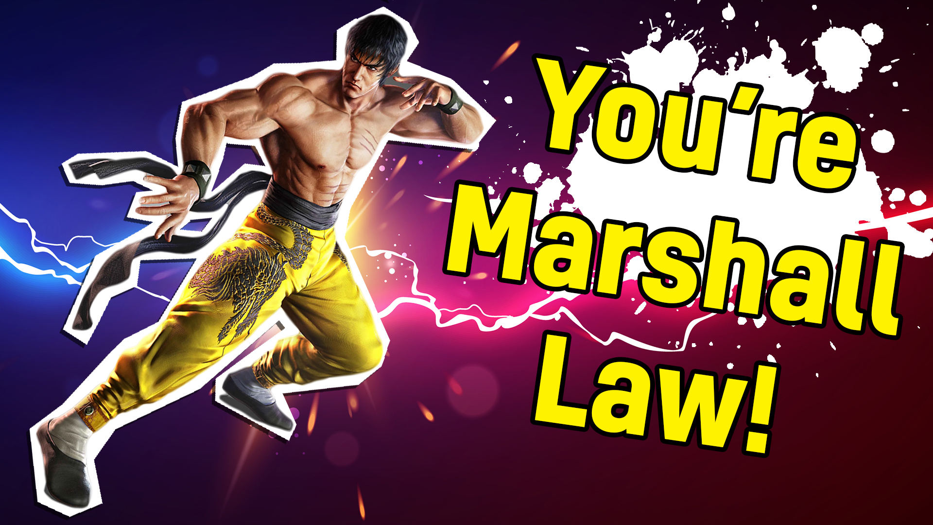 You're Marshall Law!
