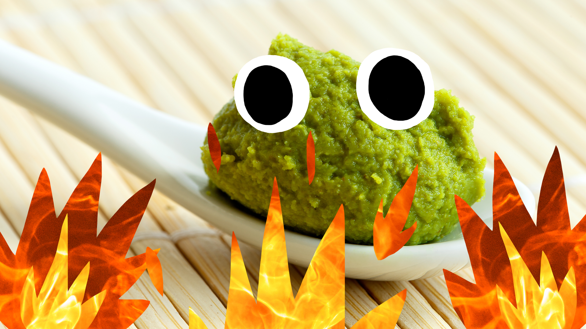 Some wasabi with eyes and fire