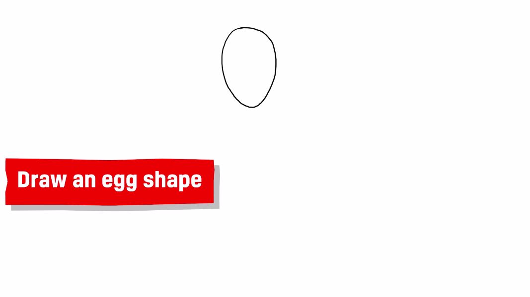 Start by drawing an egg shape for his head