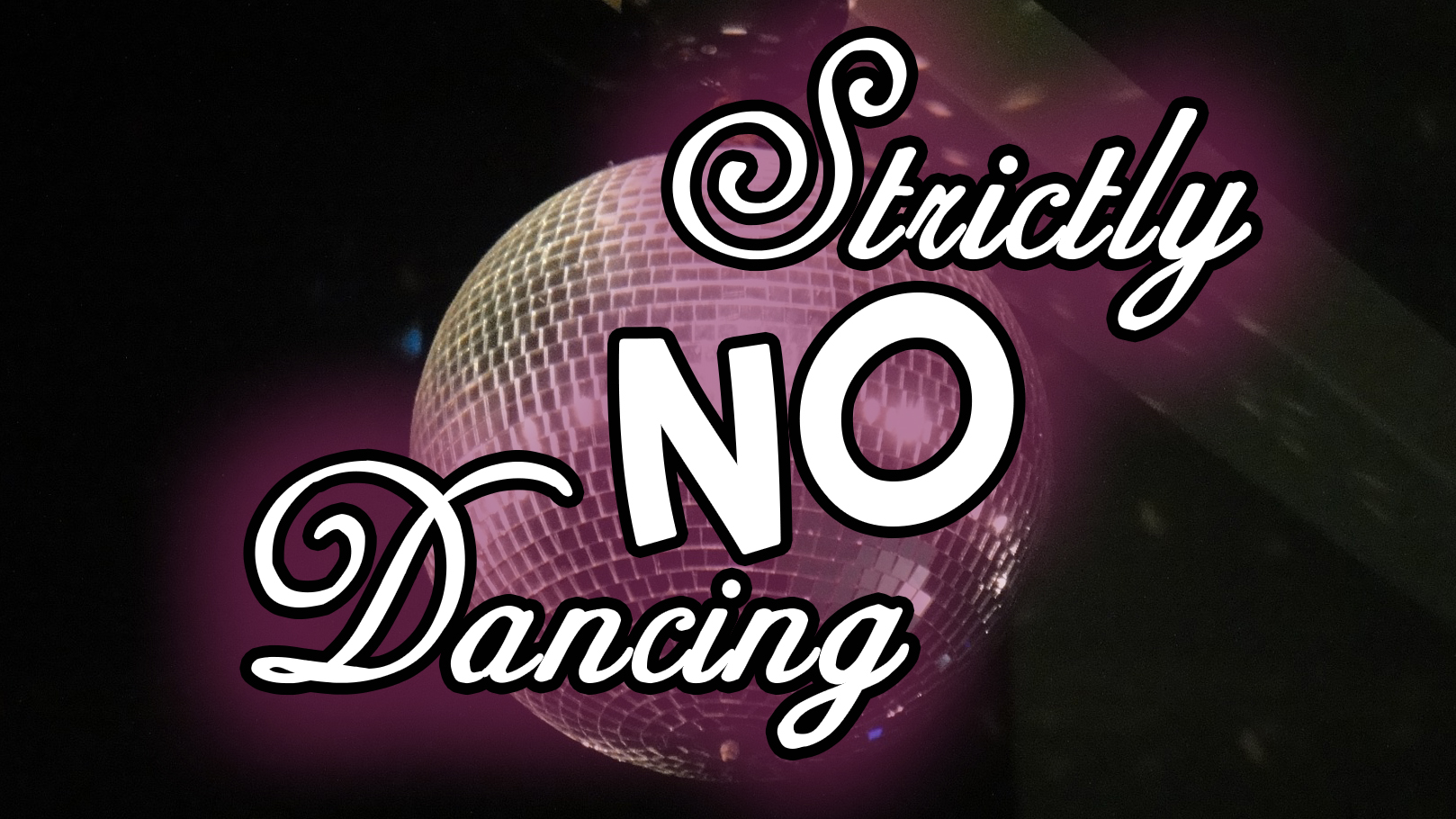 Strictly No Dancing!