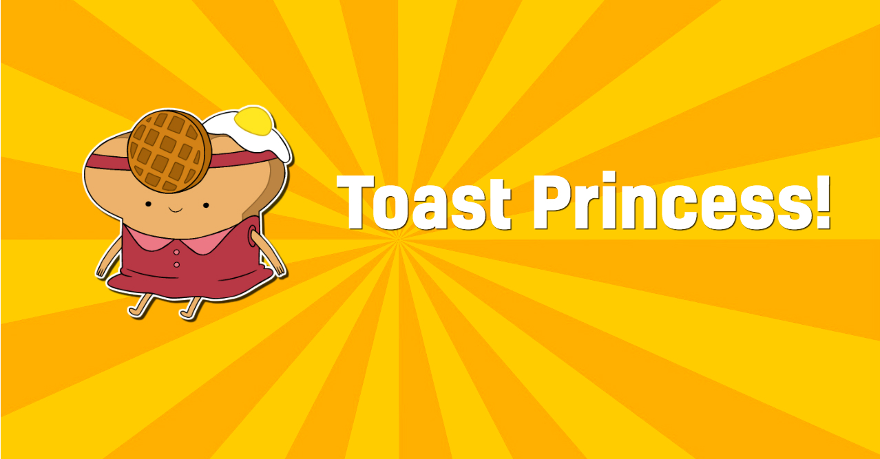 Adventure Time's Toast Princess