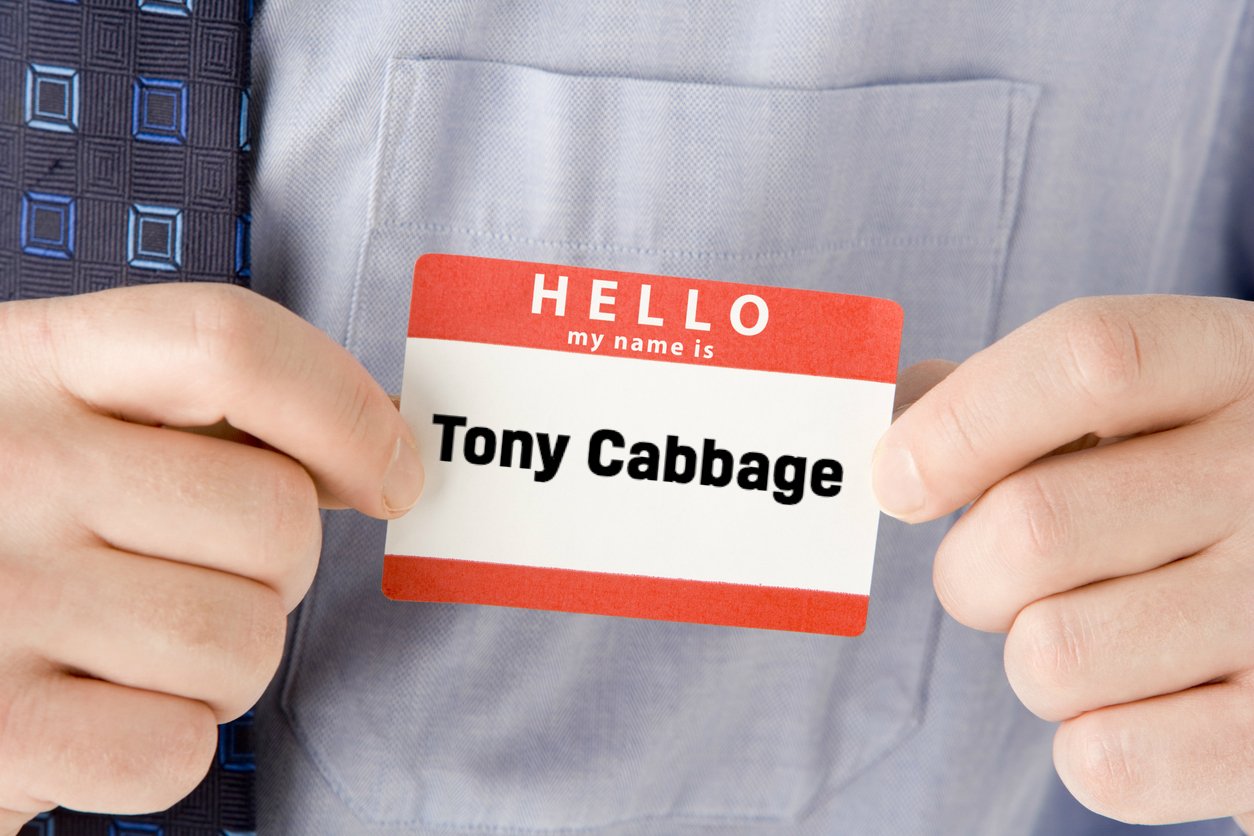 A name tag which reads 'Tony Cabbage'