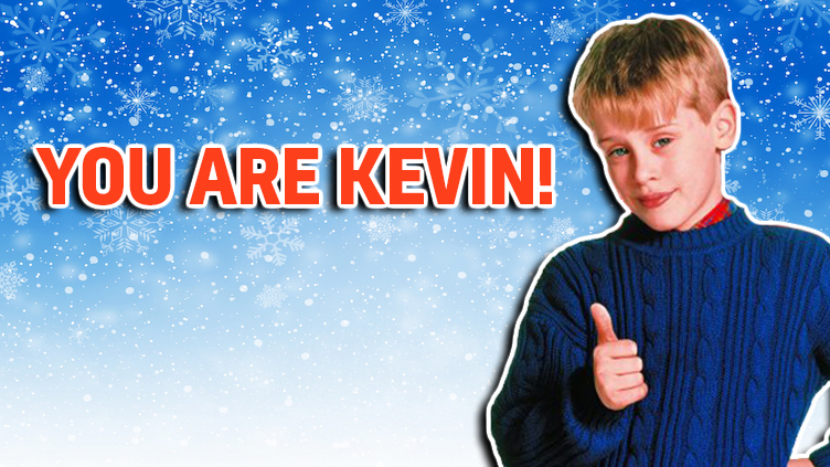 You are Kevin McAllister!