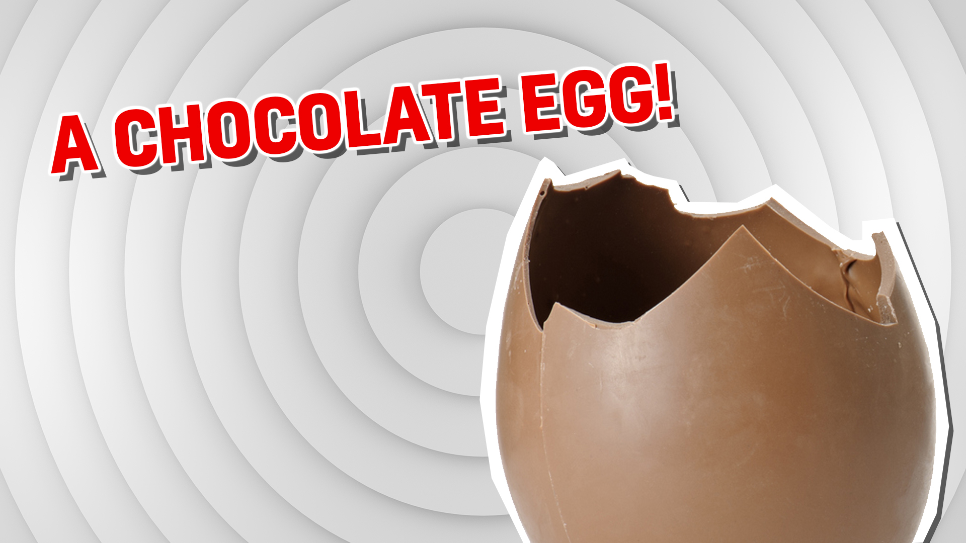 A chocolate egg