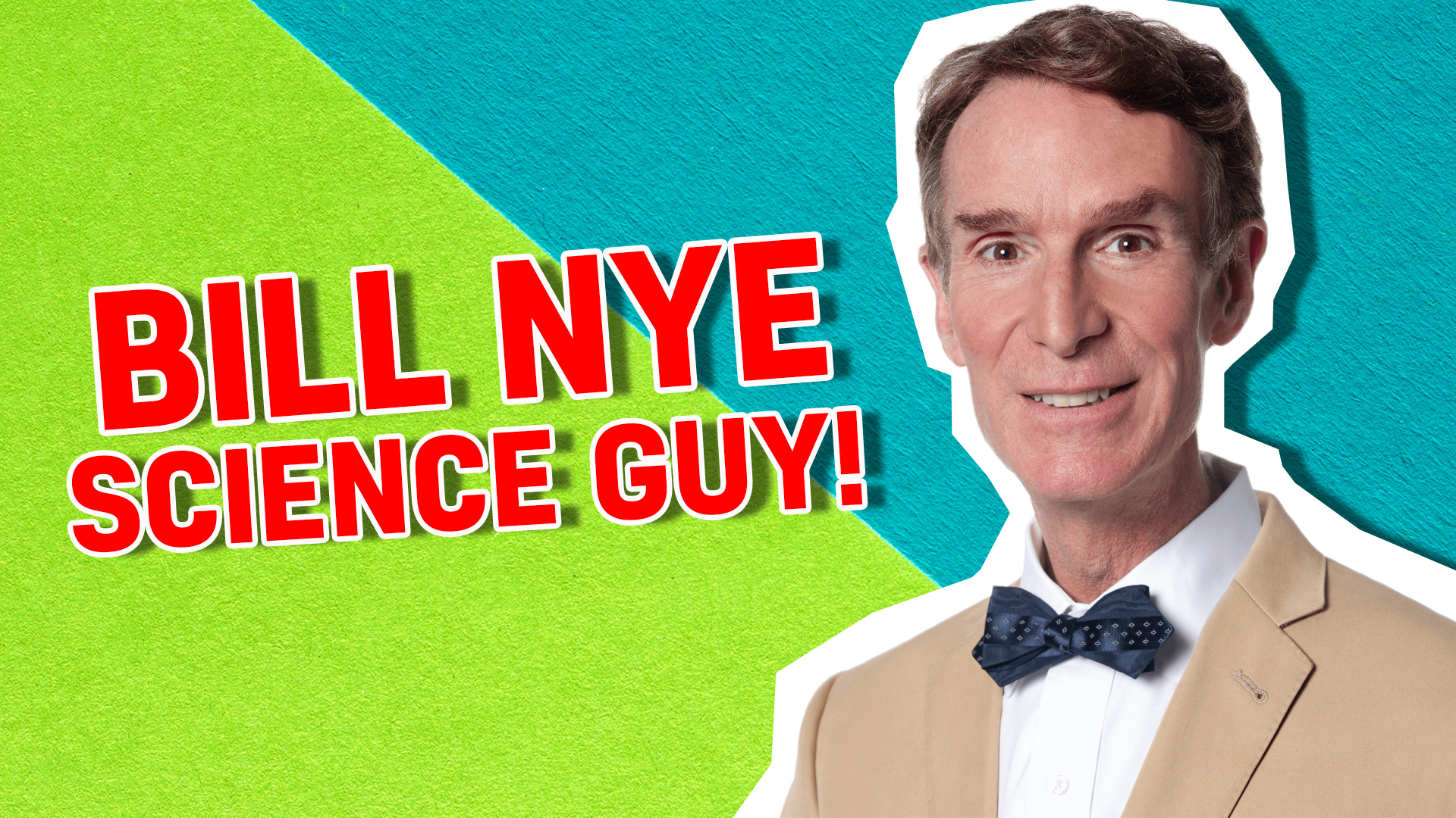Bill Nye –  Science Guy