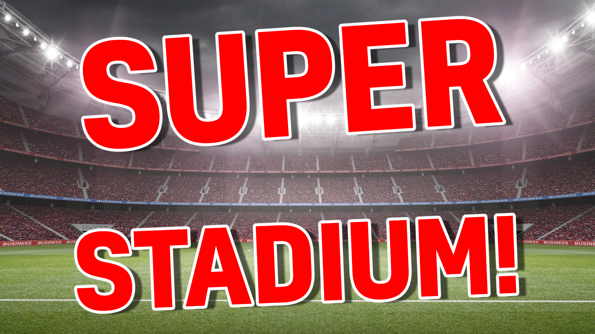 Your team will play in a: SUPER STADIUM!