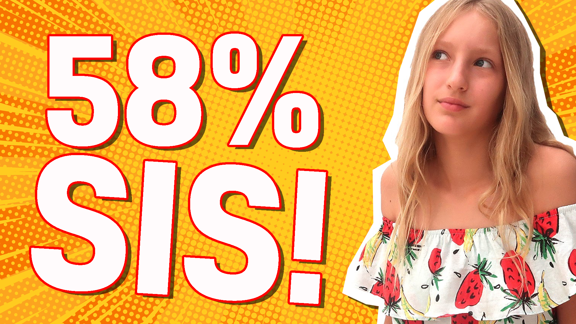 You are: 58% SIS!