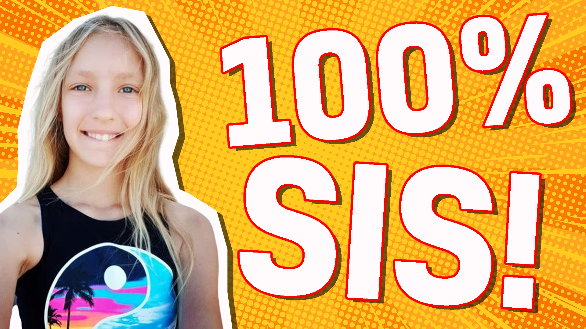 You are: 100% SIS!