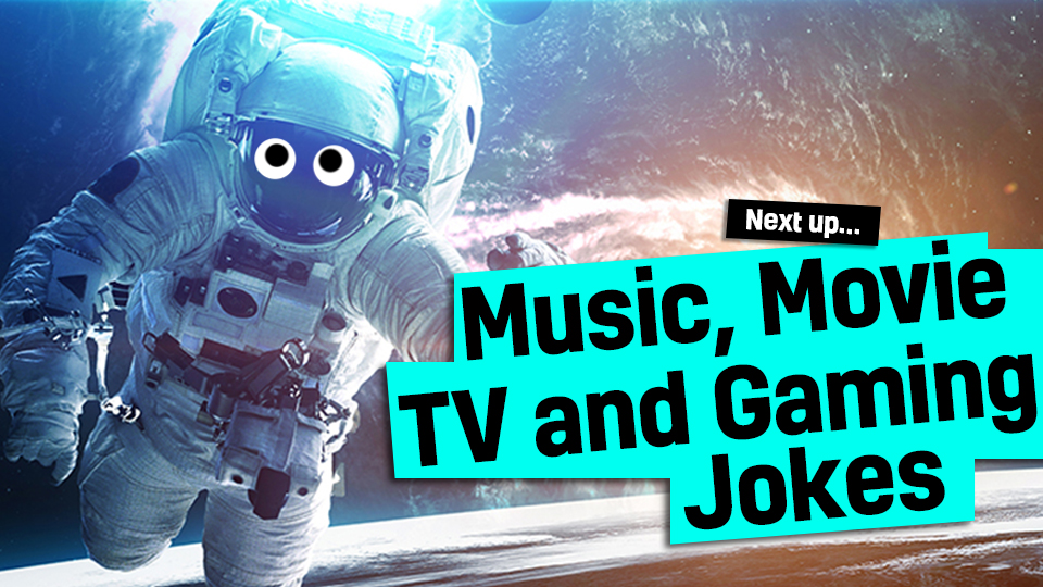 An astronaut in space: next up - music, movie, TV and gaming jokes