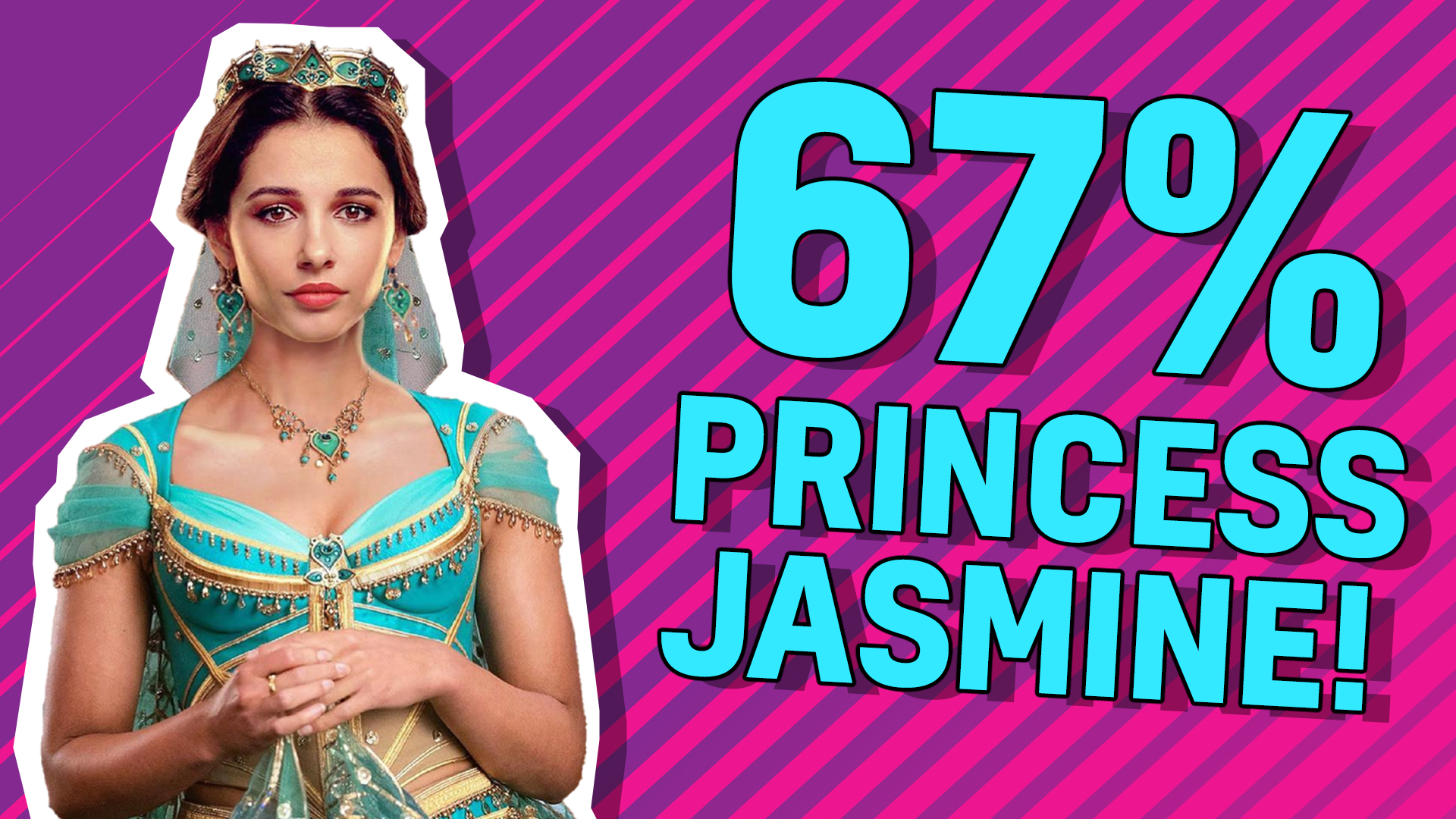 67% Princess Jasmine!