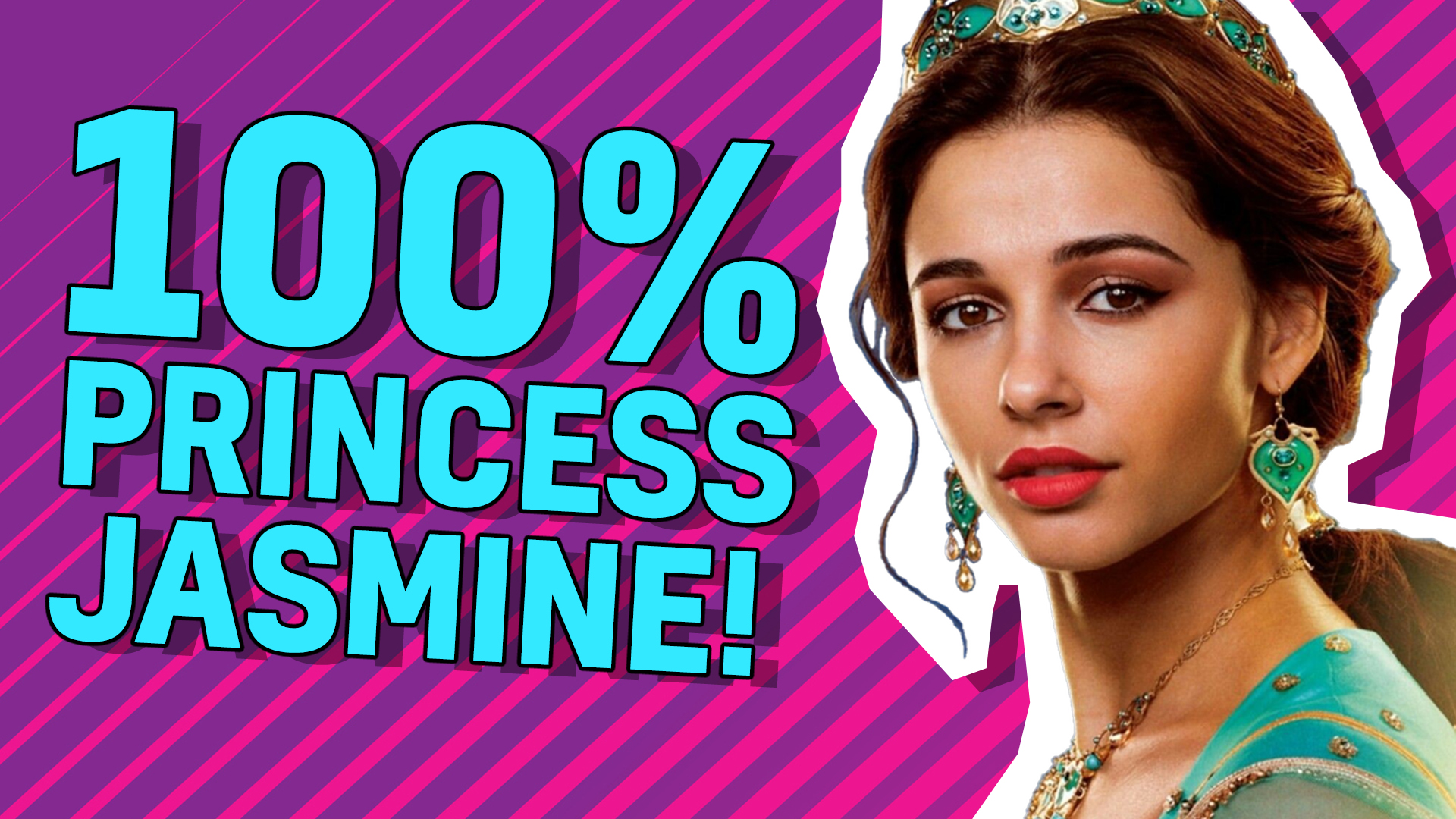 100% Princess Jasmine!