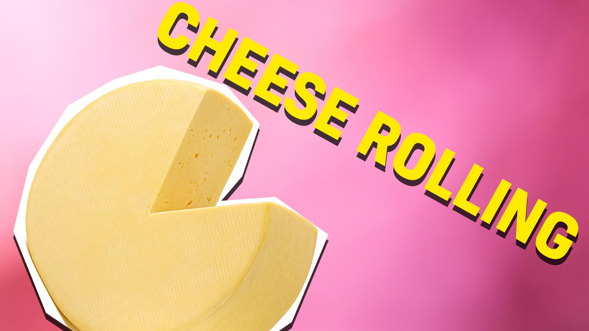 Cheese with the words cheese rolling on a pink background