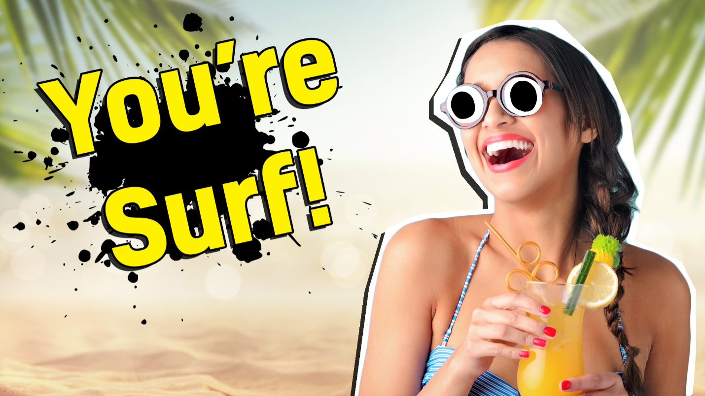 You're Surf!